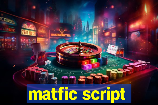 matfic script