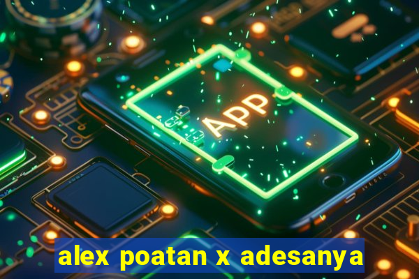 alex poatan x adesanya