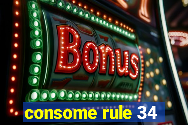 consome rule 34