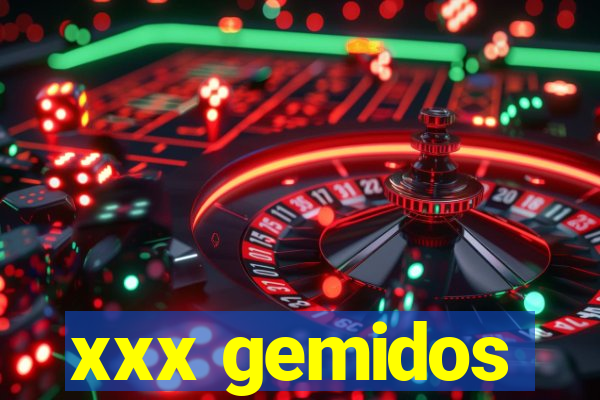 xxx gemidos