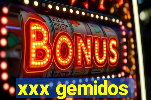 xxx gemidos