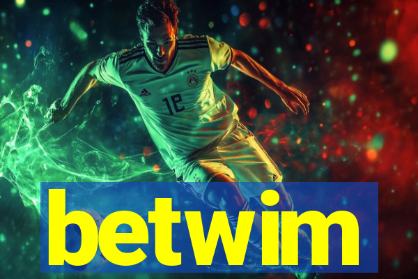 betwim