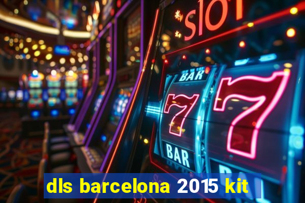 dls barcelona 2015 kit