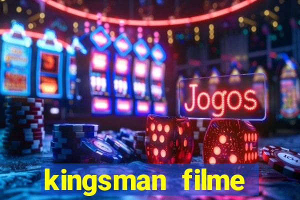 kingsman filme completo dublado superflix