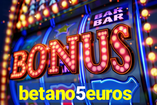 betano5euros