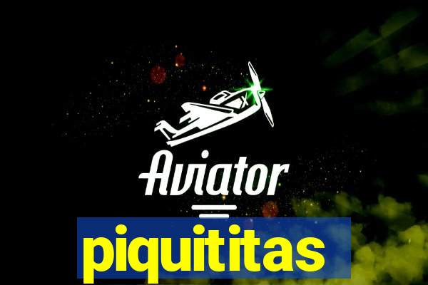 piquititas
