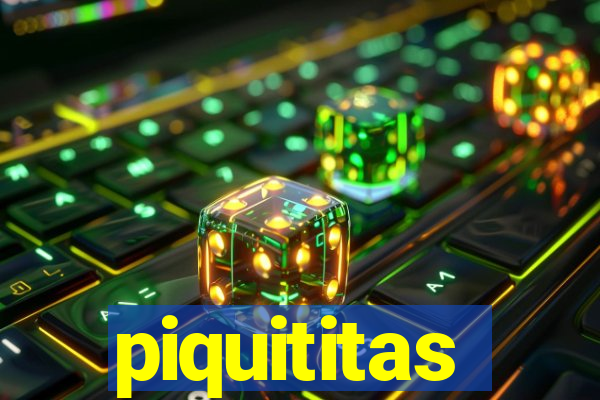 piquititas