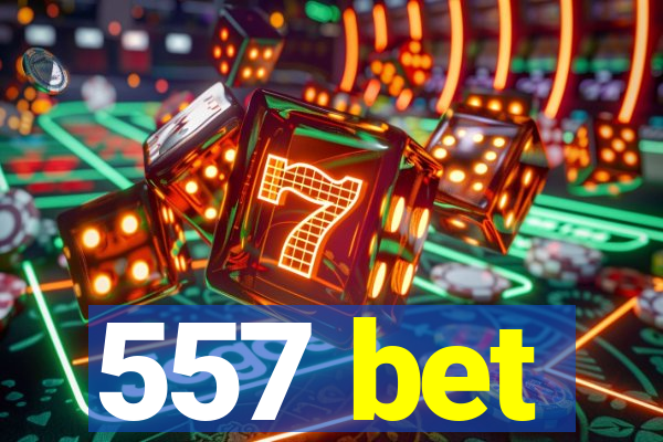 557 bet