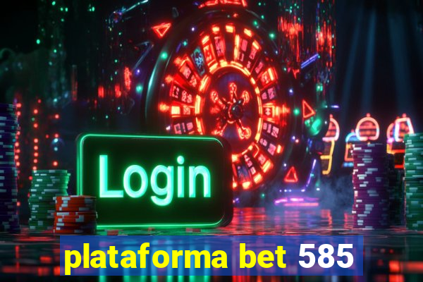 plataforma bet 585