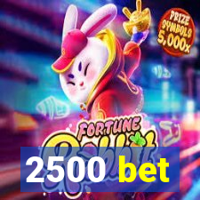 2500 bet