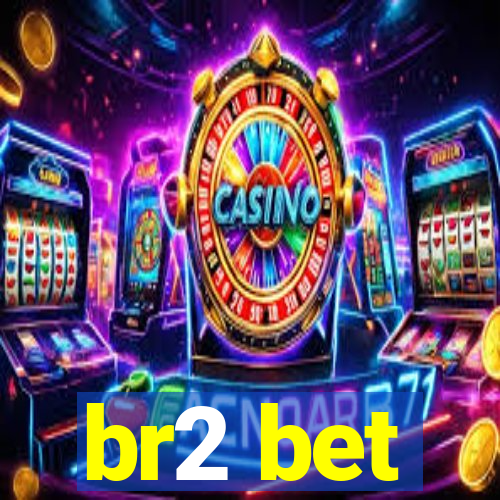 br2 bet