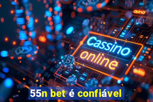 55n bet é confiável