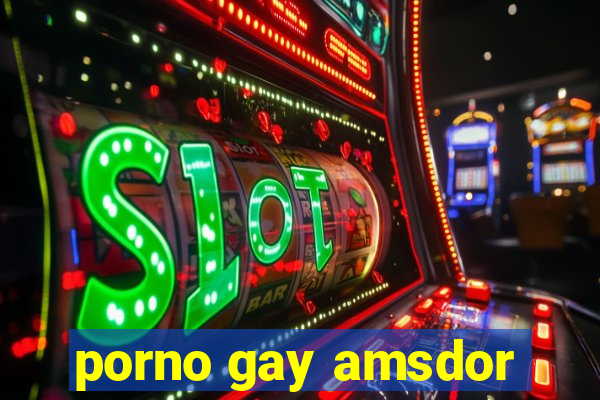 porno gay amsdor