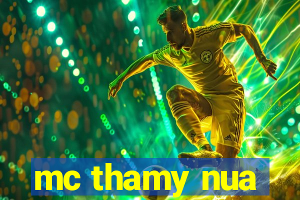 mc thamy nua