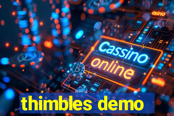 thimbles demo
