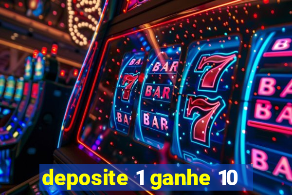 deposite 1 ganhe 10