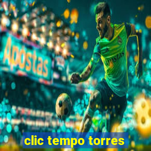 clic tempo torres