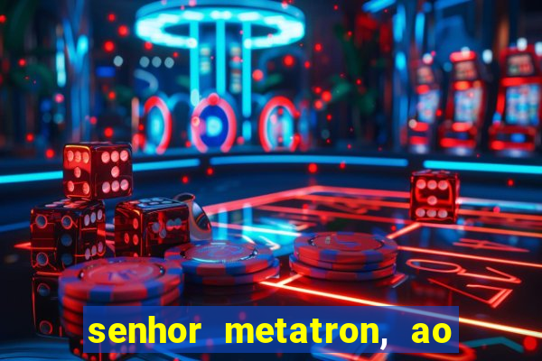 senhor metatron, ao senhor maitreya e a saint germain