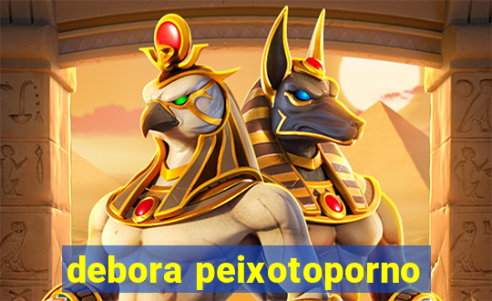 debora peixotoporno