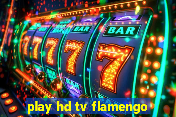 play hd tv flamengo