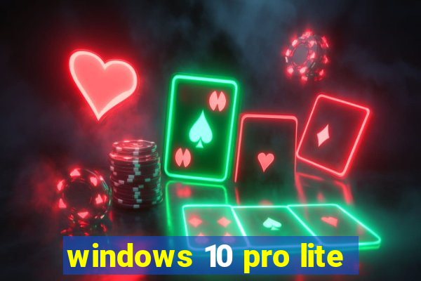 windows 10 pro lite