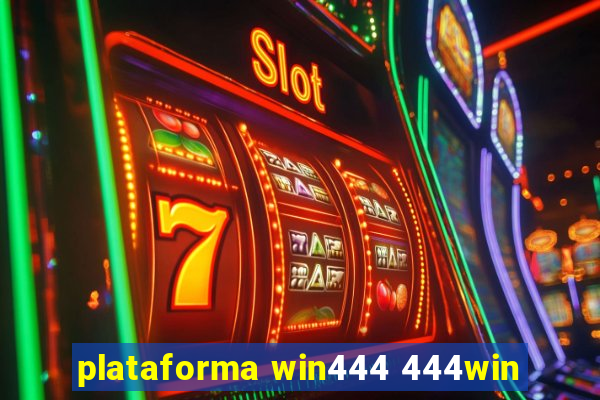 plataforma win444 444win