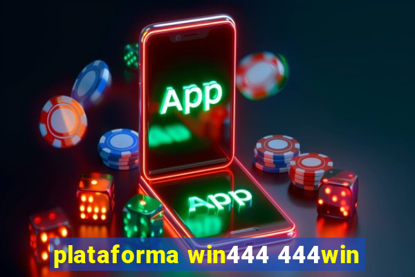 plataforma win444 444win
