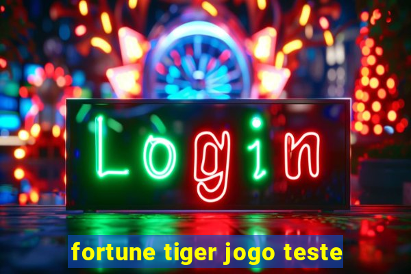 fortune tiger jogo teste