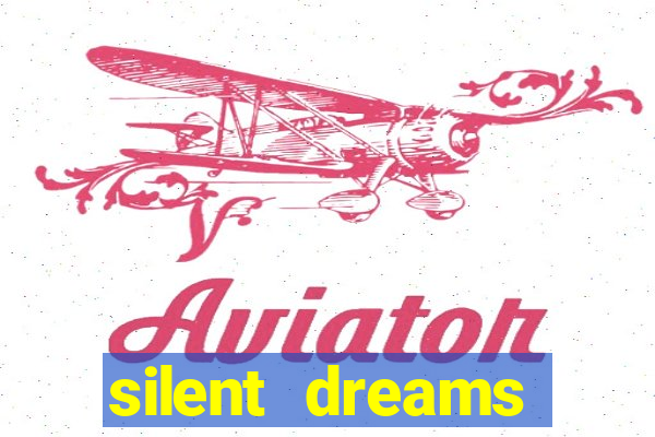 silent dreams reclame aqui