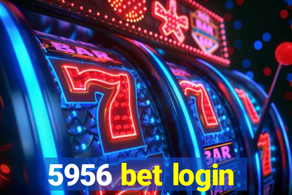 5956 bet login