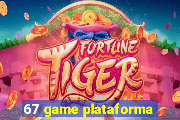 67 game plataforma