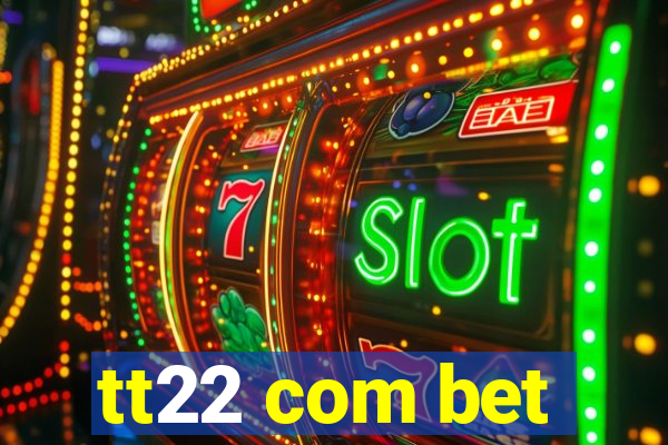 tt22 com bet