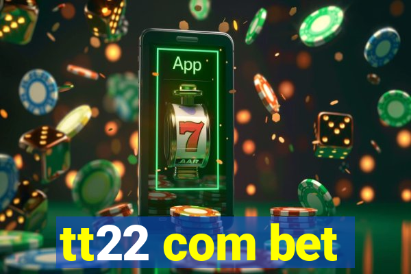 tt22 com bet