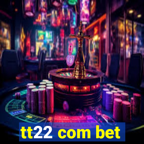 tt22 com bet
