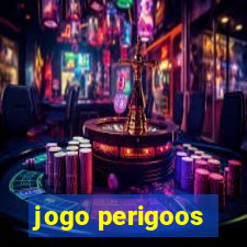 jogo perigoos