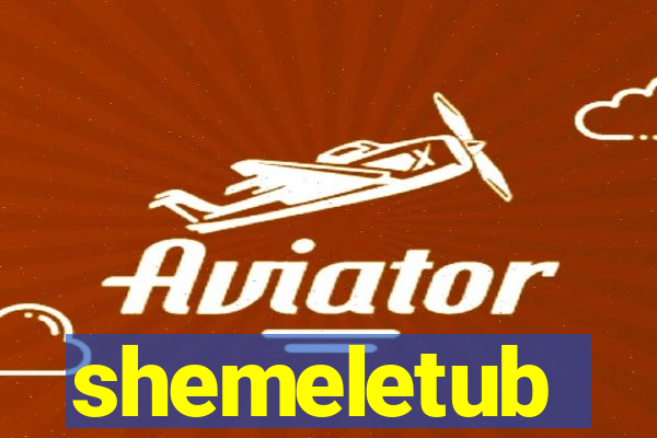 shemeletub