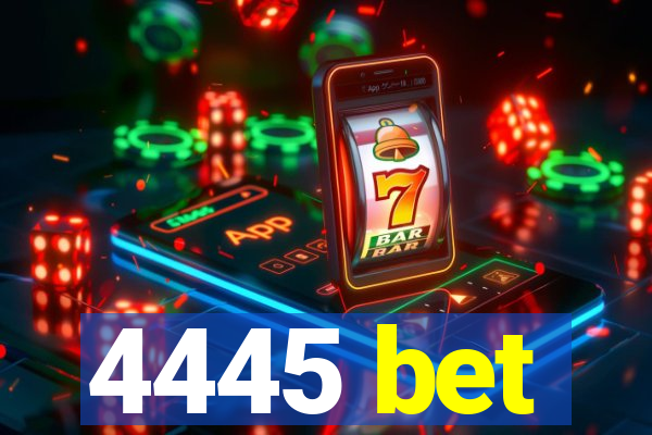 4445 bet