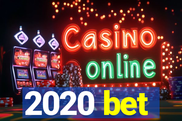 2020 bet