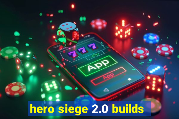 hero siege 2.0 builds