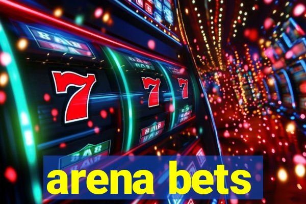arena bets