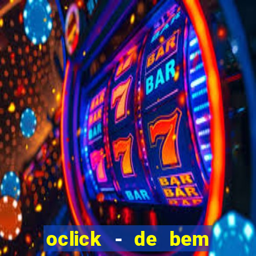 oclick - de bem com a vida resultado do jogo do bicho