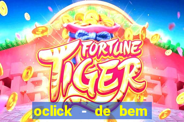 oclick - de bem com a vida resultado do jogo do bicho
