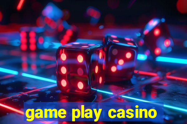 game play casino