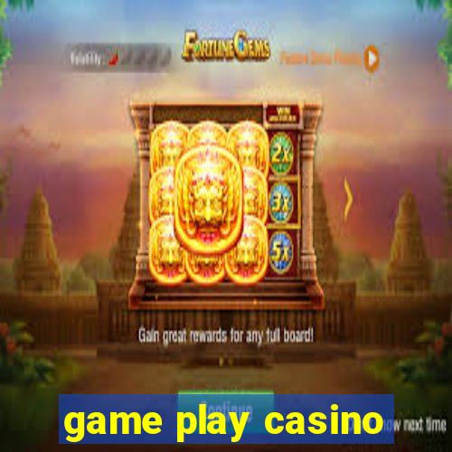 game play casino