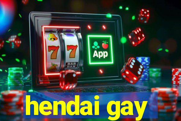 hendai gay
