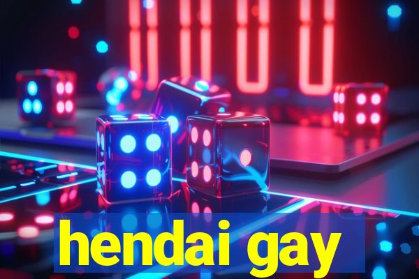 hendai gay