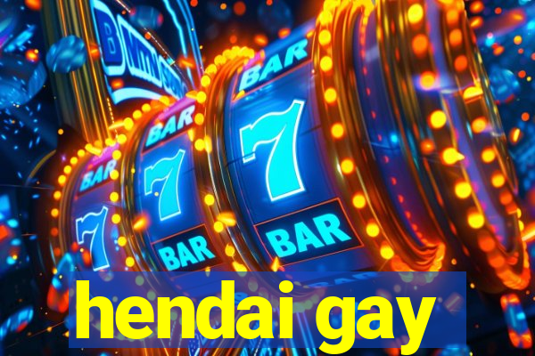 hendai gay