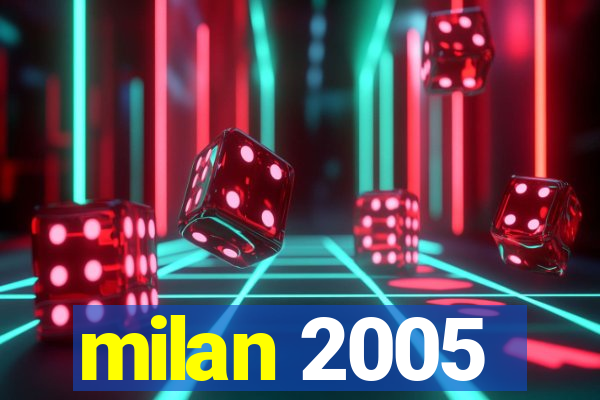 milan 2005