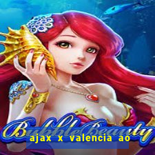 ajax x valencia ao vivo futemax