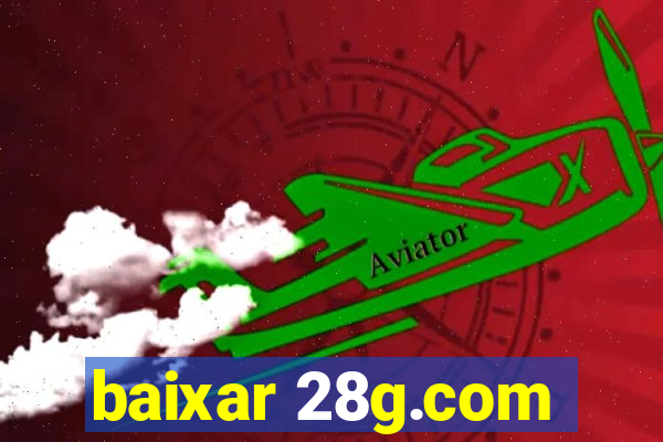 baixar 28g.com